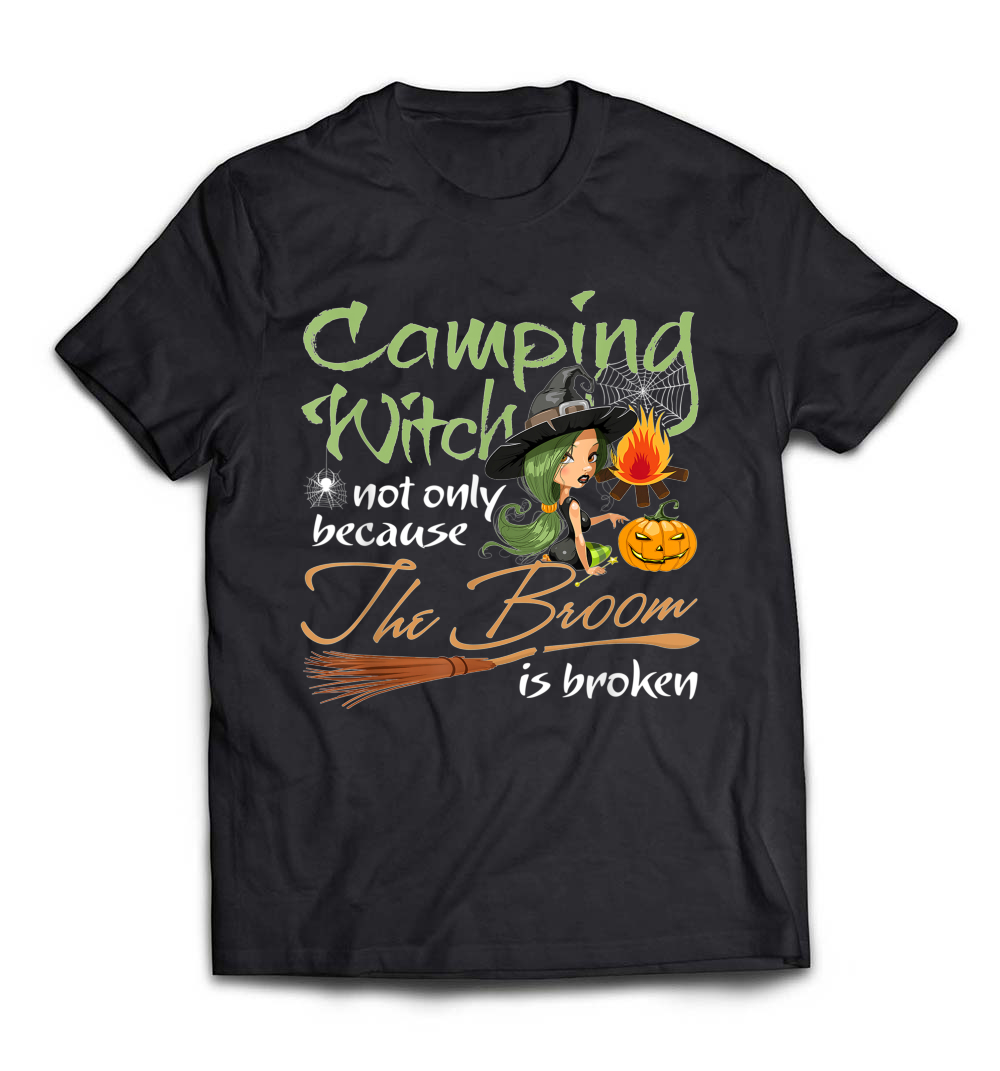 “Camping Witch – Not Only the Broom Is Broken” Funny T-Shirt – A Perfect Halloween Tee for Camping Fans